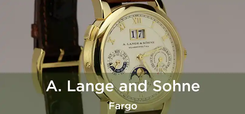 A. Lange and Sohne Fargo