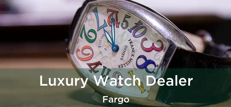 Luxury Watch Dealer Fargo