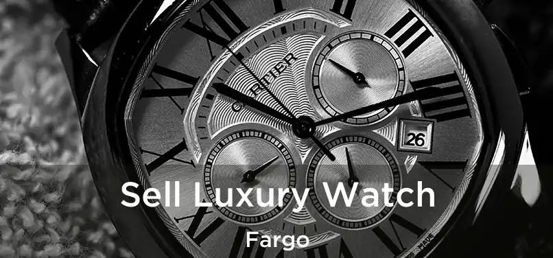 Sell Luxury Watch Fargo