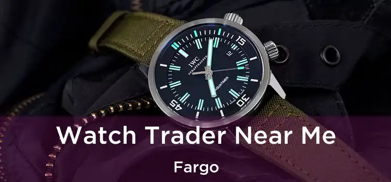 Watch Trader Near Me Fargo