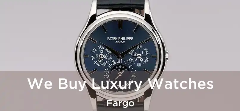 We Buy Luxury Watches Fargo